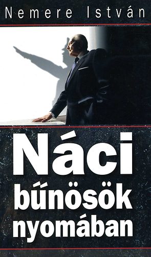 Nemere István: Náci bűnösök nyomában
