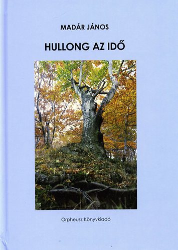 Madár János: Hullong az idő