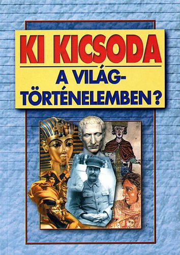 : Ki kicsoda a világtörténelemben? (Who's who)