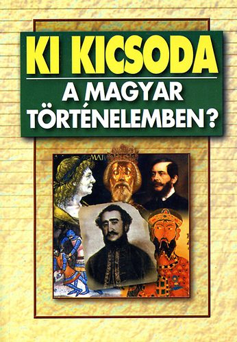 : Ki kicsoda a magyar történelemben