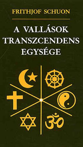 Frithjof Schuon: A vallások transzcendens egysége