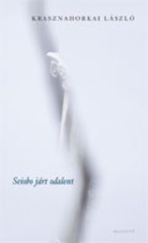Krasznahorkai László: Seiobo járt odalent