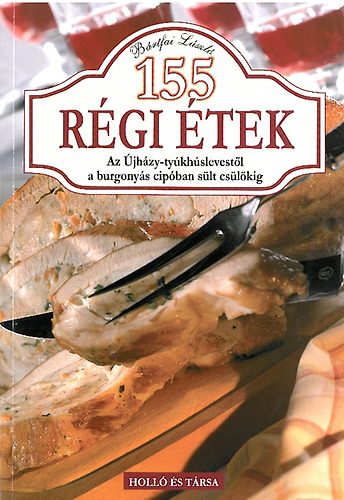 Bártfai László: 155 Régi étek