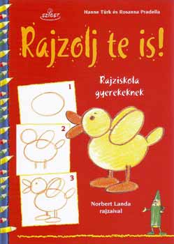 Rosanna Pradella; Hanne Türk: Rajzolj te is! - Rajziskola gyerekeknek