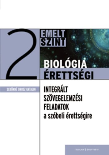 Sebőkné Orosz Katalin: Biológia érettségi 2 - Emelt szint