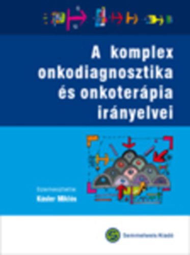 Kásler Miklós (szerk.): A komplex onkodiagnosztika és onkoterápia irányelvei