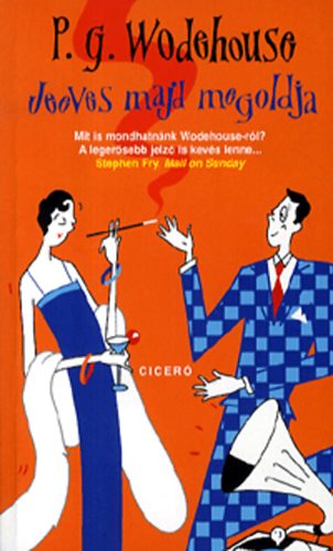 Pelham Grenville Wodehouse: Jeeves majd megoldja