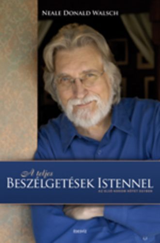 Neale Donald Walsch: A teljes beszélgetések Istennel