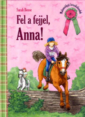 Sarah Bosse: Fel a fejjel, Anna! - Malomvölgyi lovaskalandok