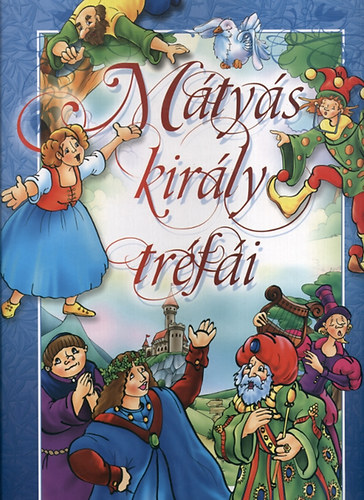 Anno Kiadó: Mátyás király tréfái