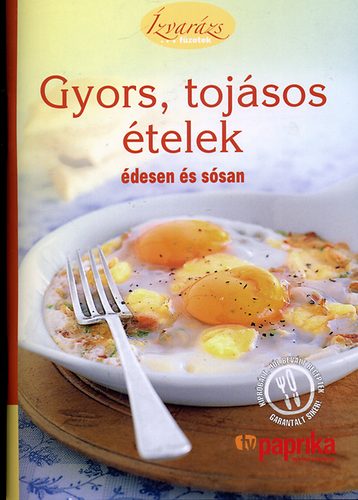 : Gyors, tojásos ételek - édesen és sósan