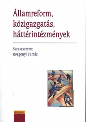 Rozgonyi Tamás (szerk.): Államreform, közigazgatás, háttérintézmények