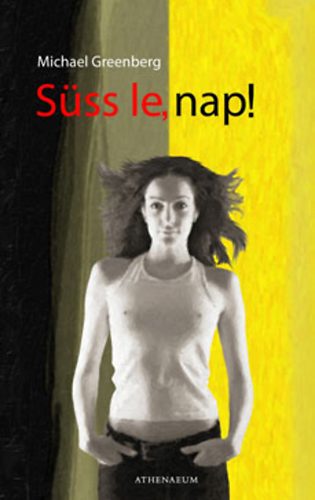 Michael Greenberg: Süss le, nap!