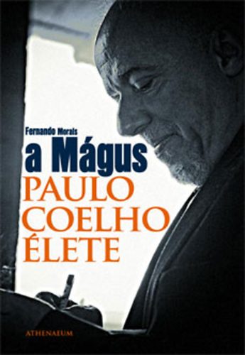 Fernando Morais: A Mágus - Paulo Coelho élete