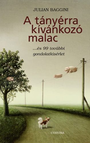 Julian Baggini: A tányérra kívánkozó malac ...és 99 további gondolatkísérlet