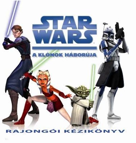 : Star Wars - A klónok háborúja - Rajongói kézikönyv