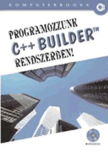 Kuzmina Jekatyerina; Tamás Péter; Tóth Bertalan: Programozzunk C++ Builder rendszerben!