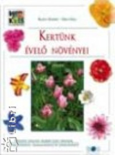 Balázs Erzsébet; Dede Géza: Kertünk évelő növényei