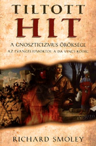 Richard Smoley: Tiltott hit - A gnoszticizmus öröksége
