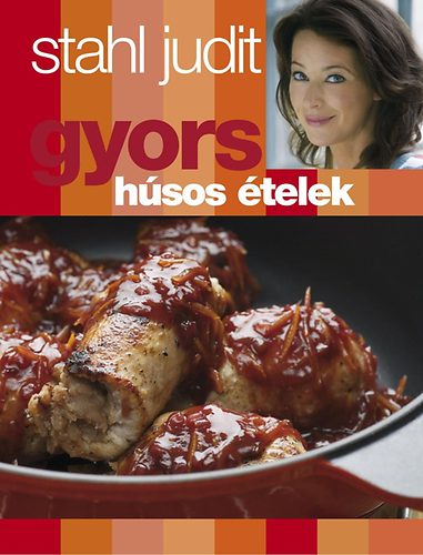 Stahl Judit: Gyors húsos ételek