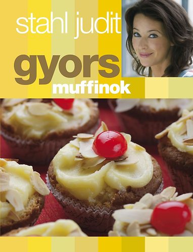 Stahl Judit: Gyors muffinok