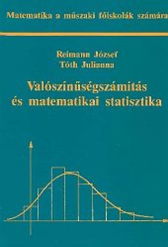 Reimann József; Tóth Julianna: Valószínűségszámítás és matematikai statisztika (Reimann)