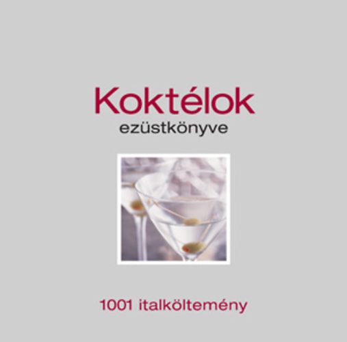 : Koktélok ezüstkönyve - 1001 italköltemény