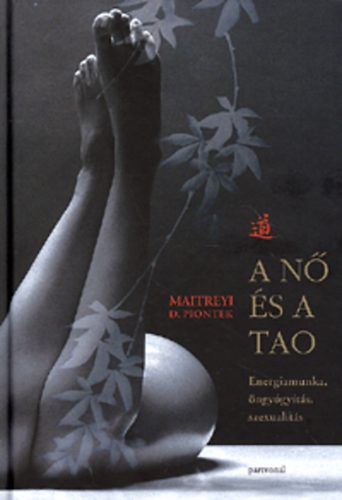 Maitreyi D. Piontek: A nő és a tao