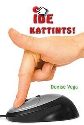 Denise Vega: Ide kattints! (Klikk ide!)