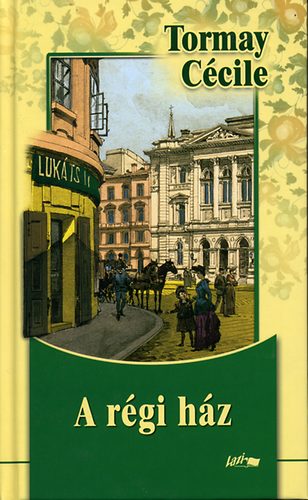 Tormay Cécile: A régi ház