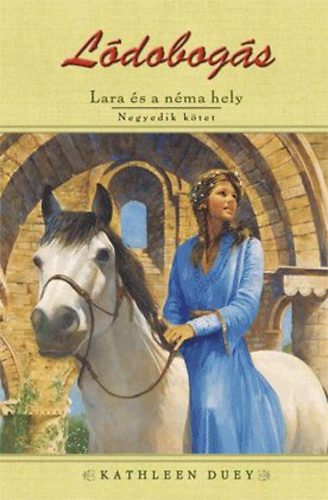 Kathleen Duey: Lódobogás - Lara és a néma hely