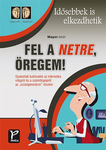 Mayer István: Fel a netre, öregem! - Idősebbek is elkezdhetik