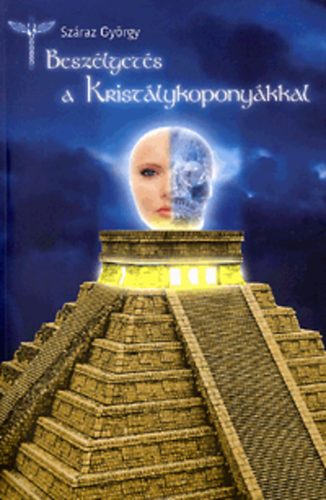 Száraz György: Beszélgetés a kristálykoponyákkal