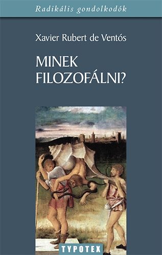 Xavier Rubert de Ventós: Minek filozofálni?