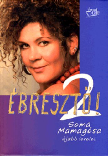 Soma Mamagésa: Ébresztő! 2. - Soma Mamagésa újabb levelei