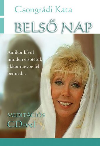 Csongrádi Kata: Belső Nap - Mikor kívül minden elsötétül, akkor ragyog fel benned…