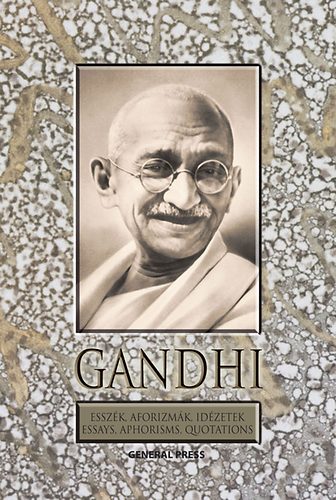 Mahatma Gandhi: Gandhi - Esszék, aforizmák, idézetek - Essays, Aphorisms, Quotations