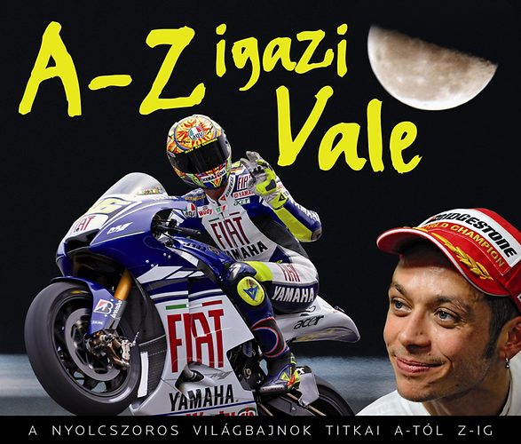 Tóth Anita, Tomaselli, Judith, Kovács Nikolett: A-Z igazi Vale - A nyolcszoros világbajnok titkai A-tól Z-ig