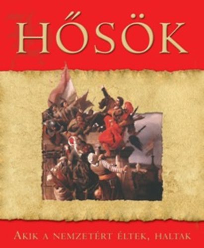 Gáspár Katalin; Simon István: Hősök - Akik a nemzetért éltek, haltak