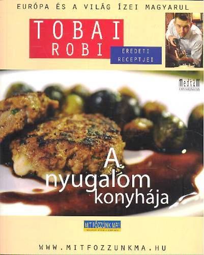 Tobai Róbert: A nyugalom konyhája