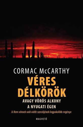 Cormac McCarthy: Véres délkörök, avagy vörös alkony a nyugati égen