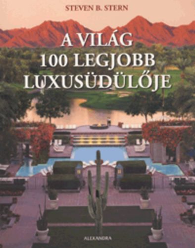 Steven B. Stern: A világ 100 legjobb luxusüdülője