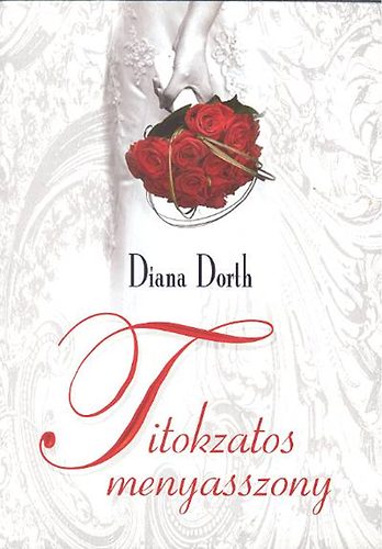 Diana Dorth: Titokzatos menyasszony