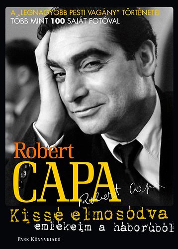 Robert Capa: Kissé elmosódva - Emlékeim a háborúról