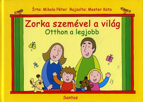 Mikola Péter: Zorka szemével a világ - Otthon a legjobb