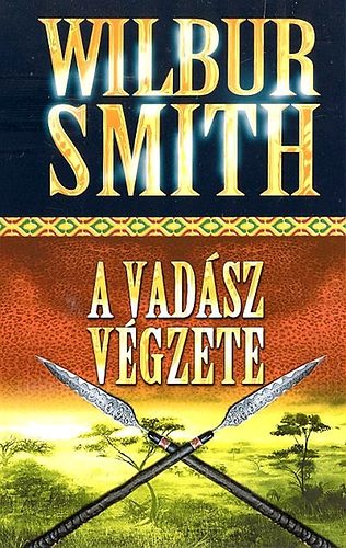 Wilbur Smith: A vadász végzete