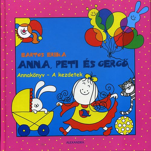 Bartos Erika: Anna, Peti és Gergő - Annakönyv - A kezdetek