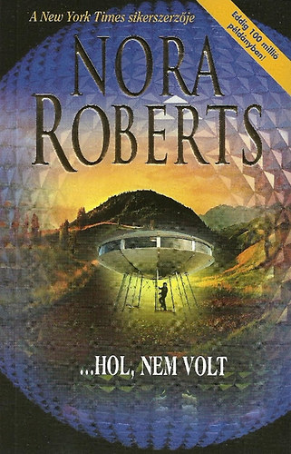 Nora Roberts: ...Hol, nem volt