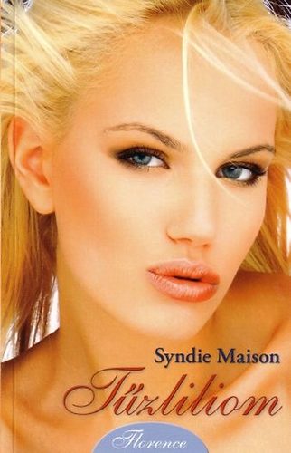 Syndie Maison: Tűzliliom – Romantikus regény