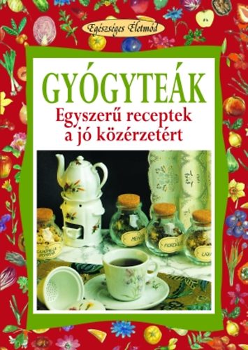 Walter Pedrotti: Gyógyteák - Egyszerű receptek a jó közérzetért